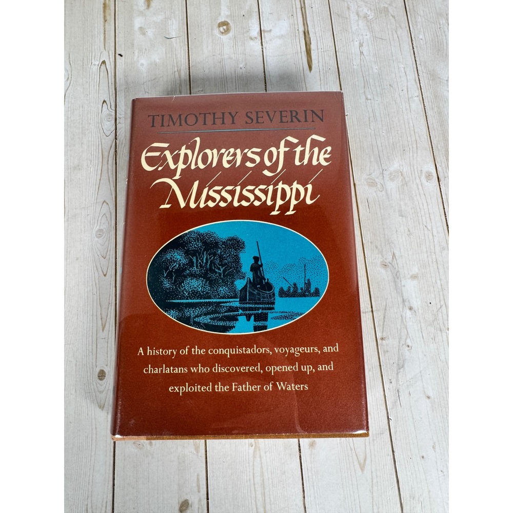 Explorers of the Mississippi by Timothy Severin Alfred A. Knopf 1968 Hardcover
